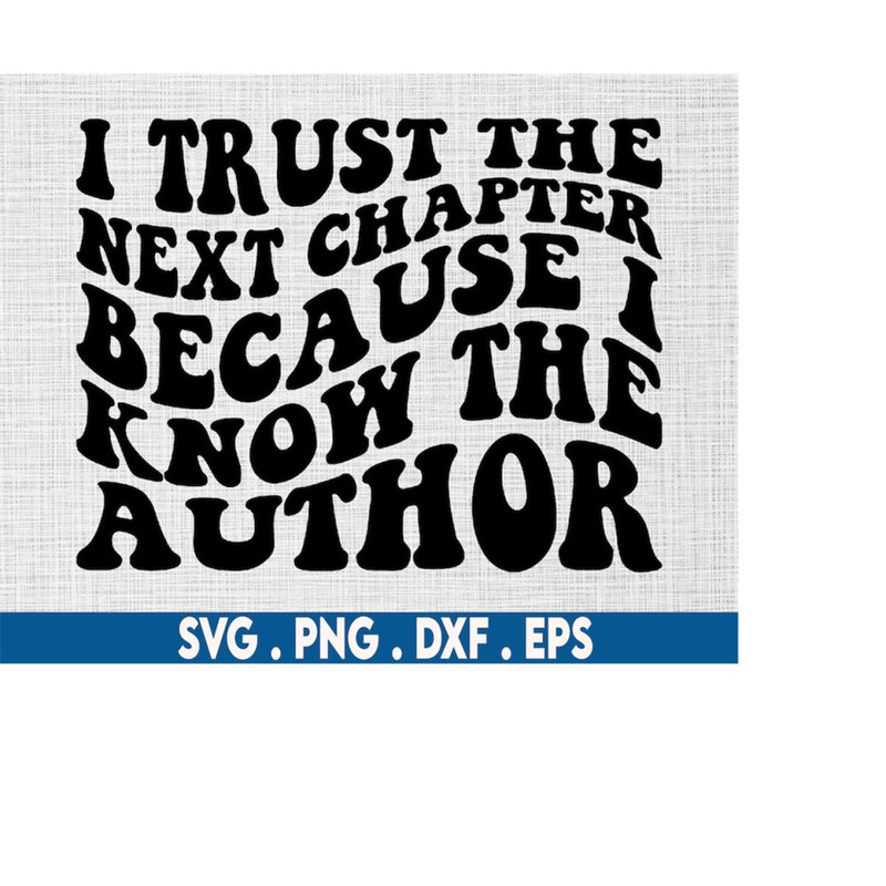 MR-610202320520-i-trust-the-next-chapter-because-i-know-the-author-svg-image-1.jpg