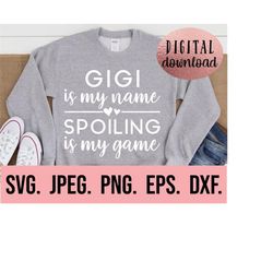 gigi is my name spoiling is my game svg - most loved gigi svg - gigi shirt instant download - gigi svg - mothers day svg