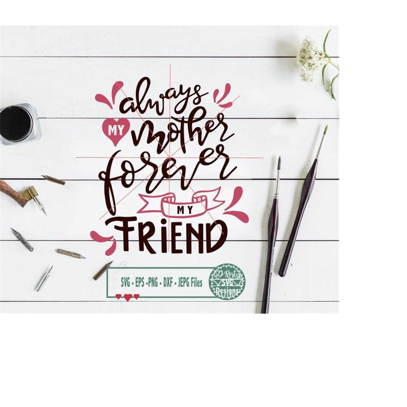 MR-6102023213910-always-my-mother-forever-my-friend-svg-for-cameo-cricut-image-1.jpg