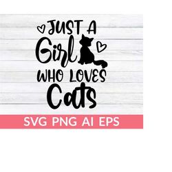 a girl who loves cats svg, cat lover svg, funny cats svg, cat svg, kitten svg, cat silhouette, girl shirt svg, kitty svg