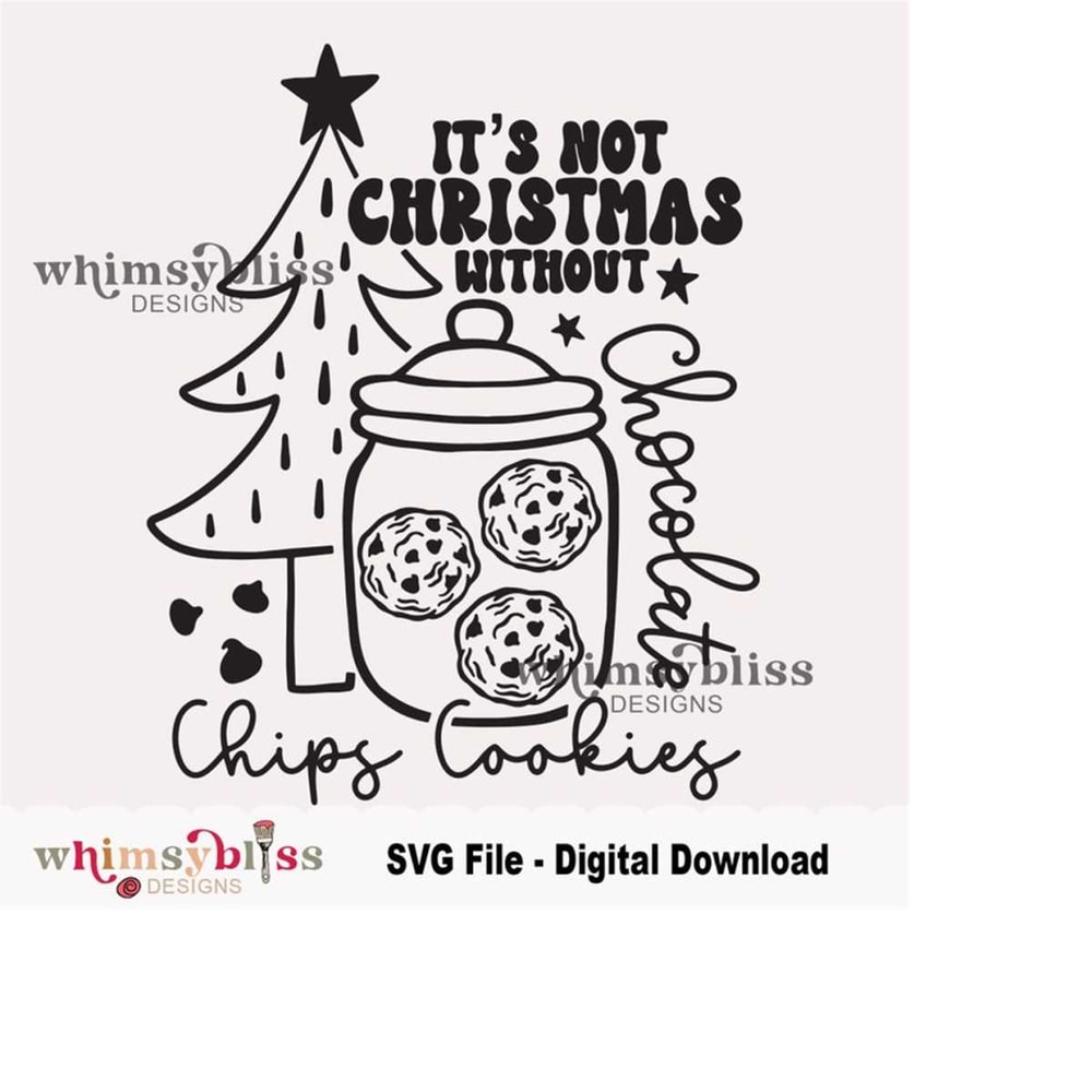 MR-6102023214420-its-not-christmas-without-chocolate-chips-cookies-svg-image-1.jpg