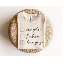 single taken hungry svg png, single girl svg, love svg, funny single shirt svg, be mine svg, heart svg, taken svg, singl