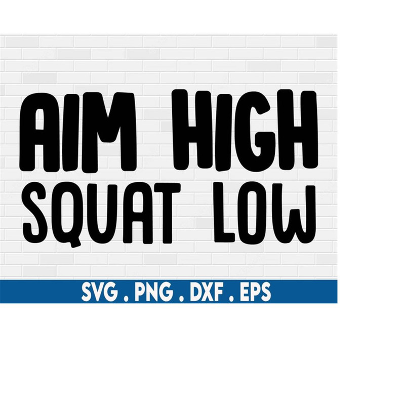 MR-610202322855-gym-svg-squats-svg-leg-day-svg-aim-high-squat-low-svg-image-1.jpg