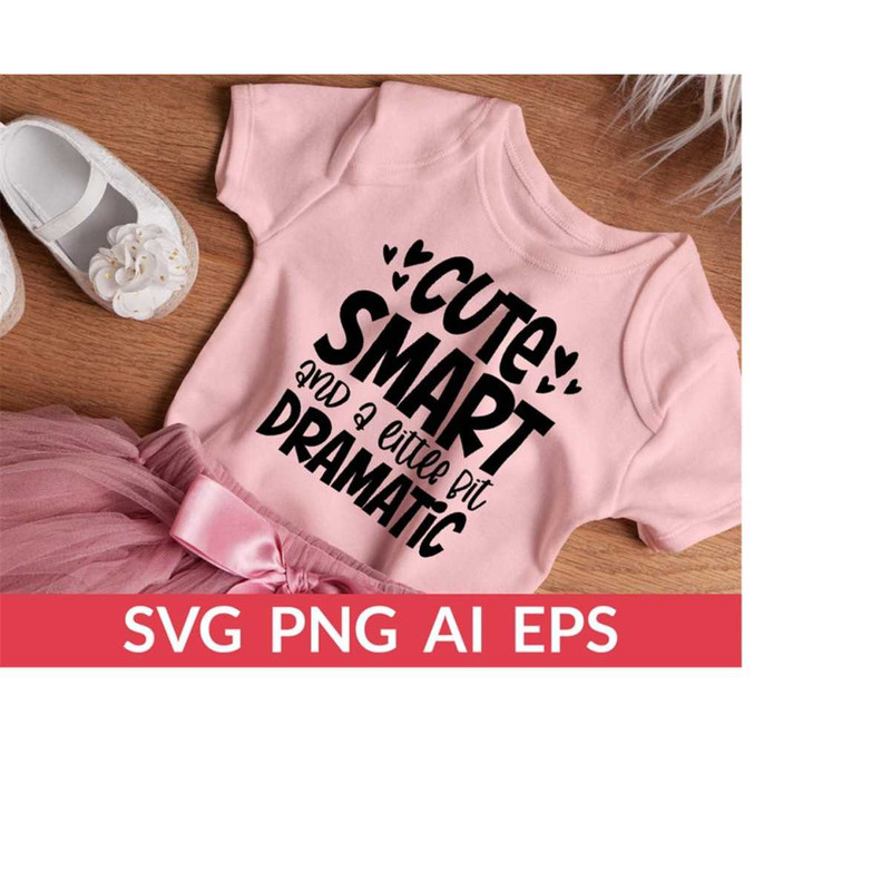 MR-610202322104-cute-smart-and-a-little-bit-dramatic-svg-kids-shirt-svg-baby-image-1.jpg