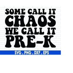 some call it svg, pre-k svg, teacher svg, pre k teacher svg, preschool svg, prekindergarten svg,