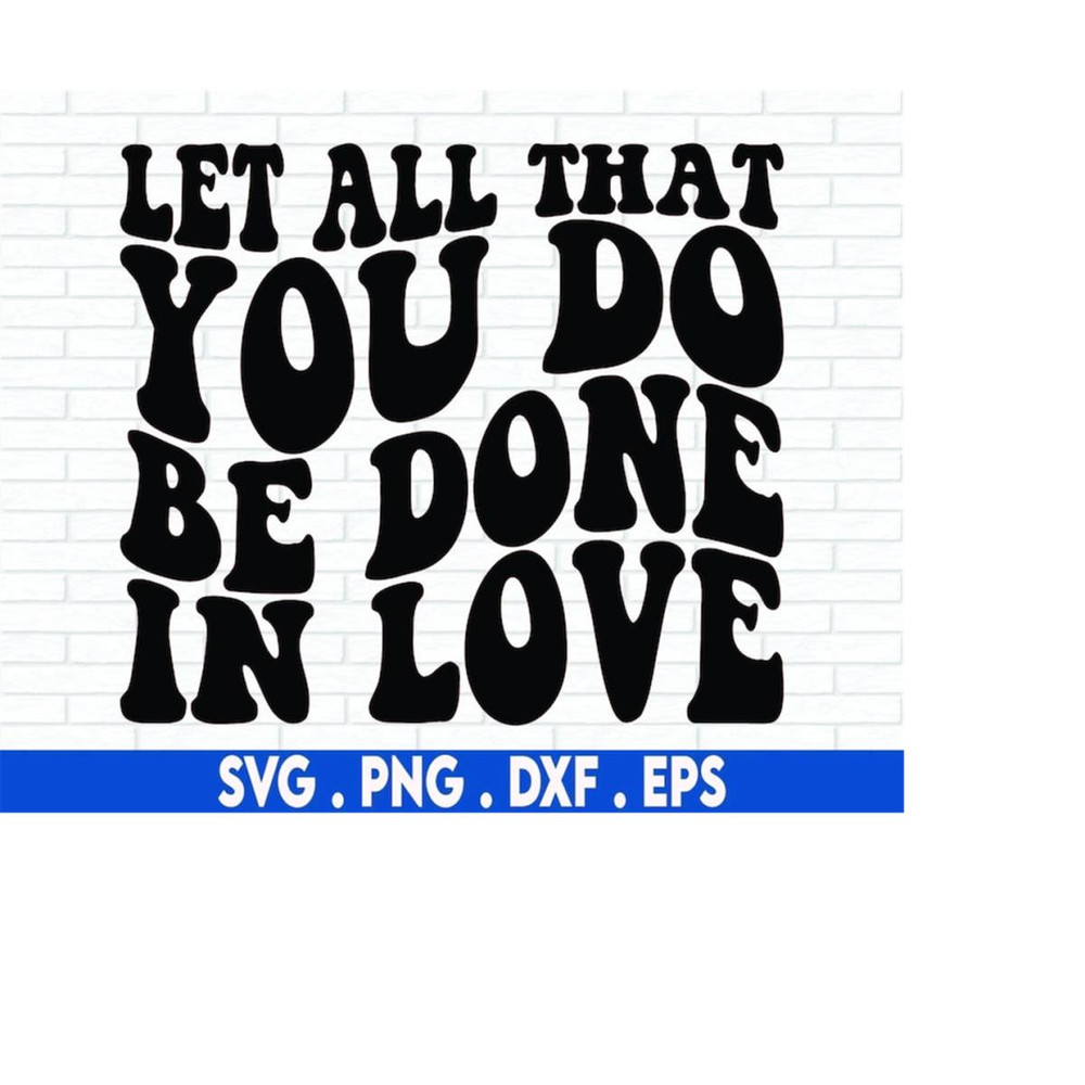 MR-6102023222955-let-all-that-you-do-be-done-in-love-svg-cut-file-bible-verse-image-1.jpg