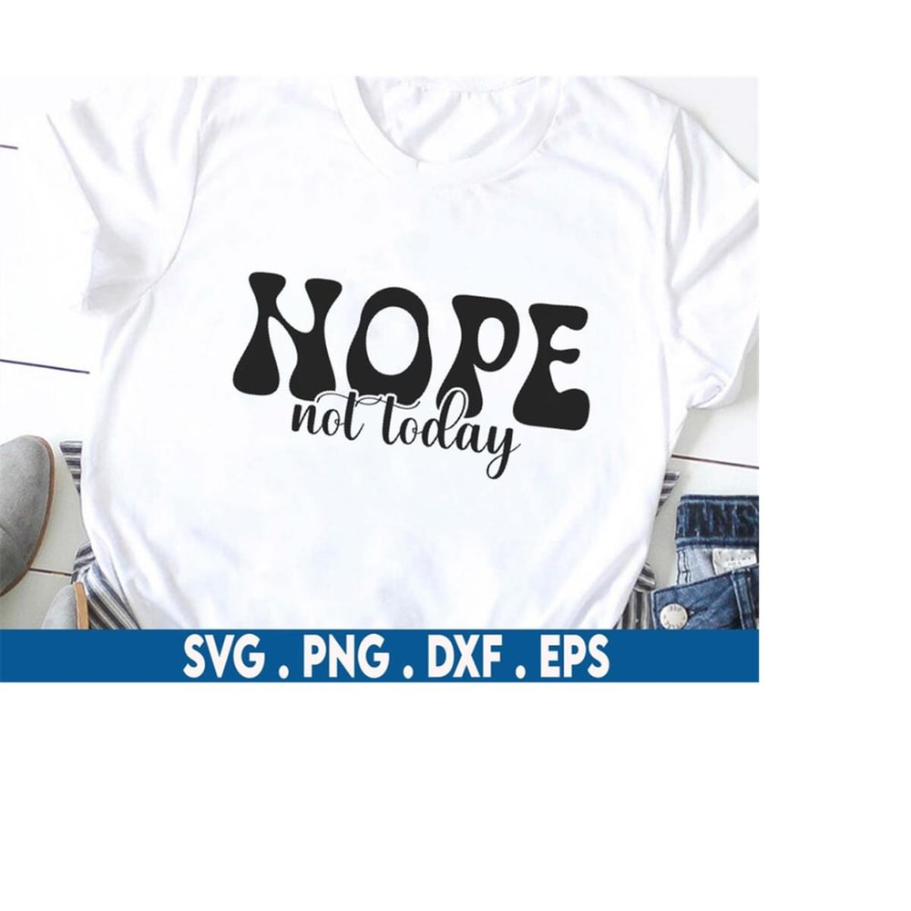 MR-6102023223929-nope-not-today-svg-girl-svg-i-dont-know-svg-funny-image-1.jpg