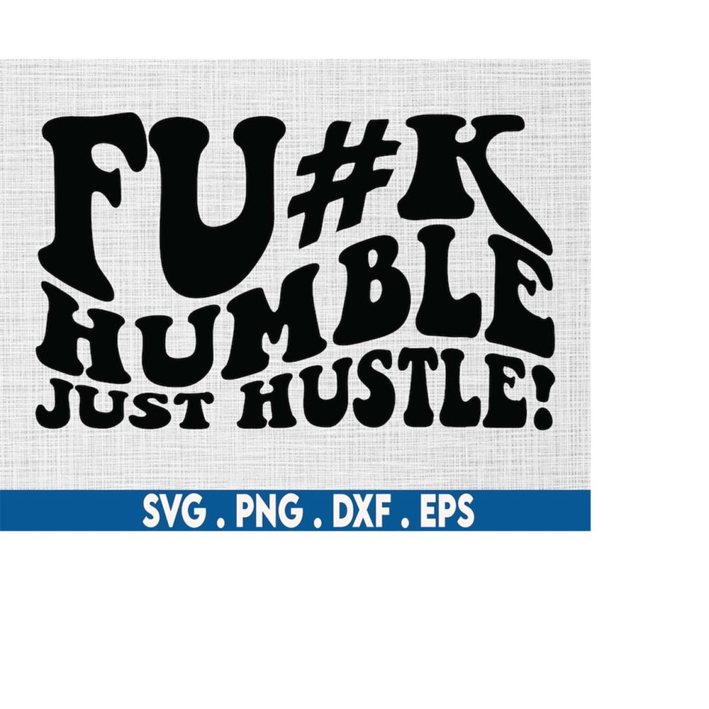 MR-6102023224243-fuk-humble-just-hustlemotivational-svg-humble-svg-hustle-image-1.jpg