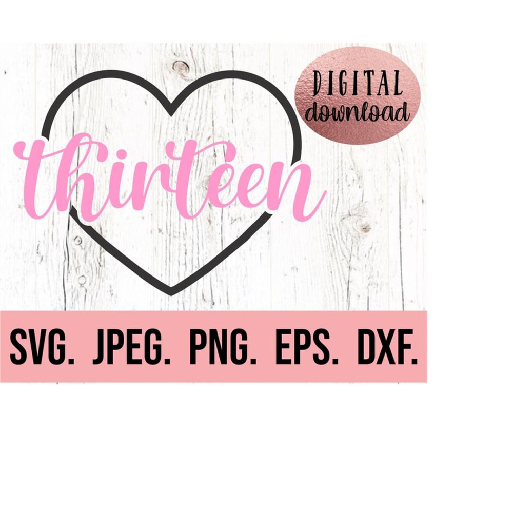 MR-6102023224724-thirteen-svg-13th-heart-birthday-svg-13-birthday-girl-image-1.jpg