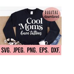 cool moms have tattoos svg - tattoed mama png - inked mama svg - instant download - cricut cut file - mothers day svg -