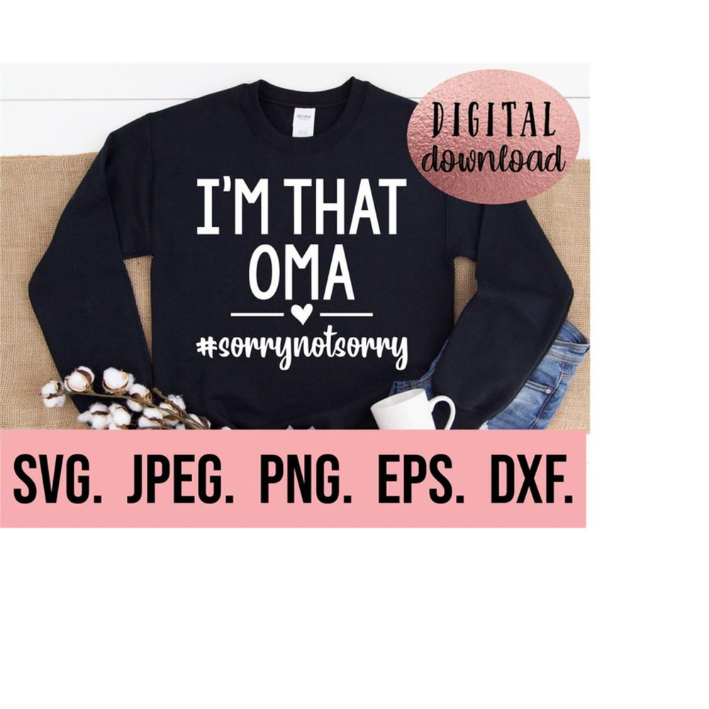 MR-6102023225422-im-that-oma-sorry-not-sorry-svg-my-favorite-people-call-image-1.jpg