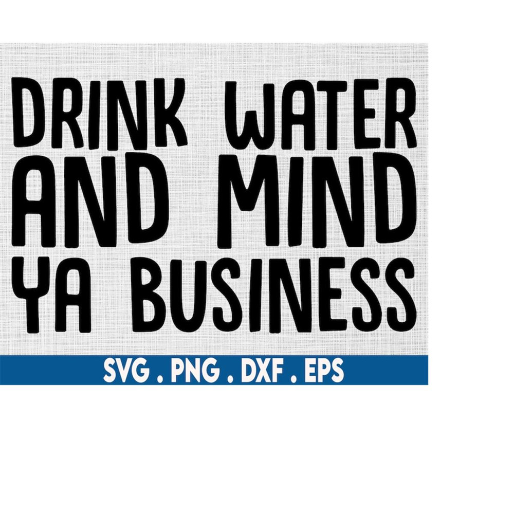 MR-6102023225448-drink-water-and-mind-ya-business-svgmotivational-svgfeminist-image-1.jpg