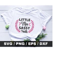 little miss sassy pants svg, newborn svg, girl mom svg, little princess svg, toddler svg, welcome baby svg, little miss