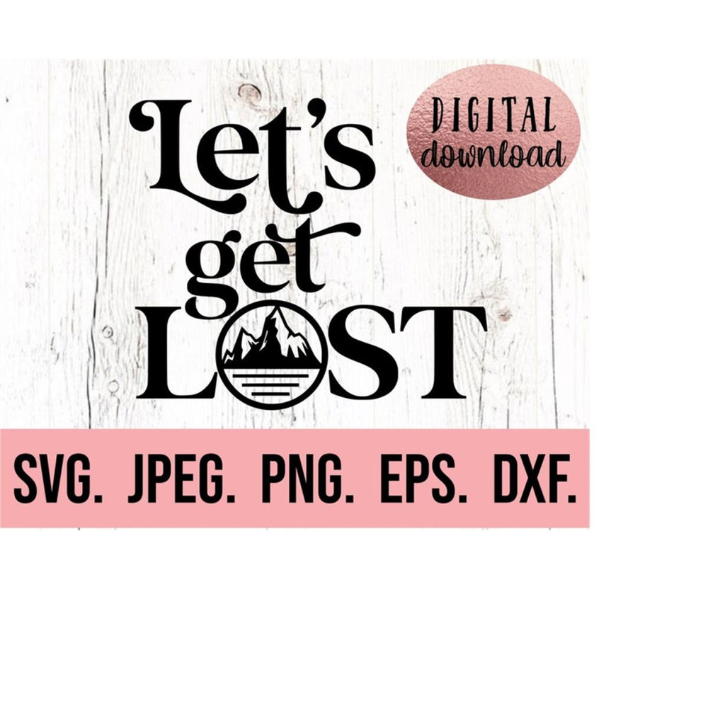 MR-610202323256-lets-get-lost-svg-digital-download-cricut-cut-file-image-1.jpg