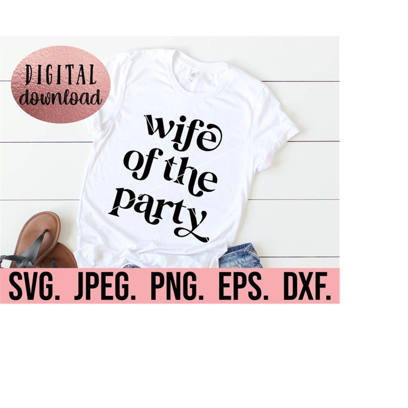 MR-6102023231028-wife-of-the-party-svg-instant-download-cricut-cut-file-image-1.jpg