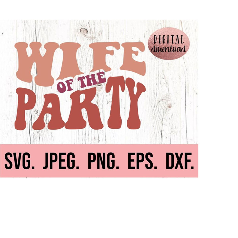 MR-6102023231155-wife-of-the-party-svg-wavy-retro-groovy-bride-svg-image-1.jpg