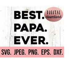 papa svg - best papa ever design - fathers day svg - fathers day shirt - dad shirt - cricut cut file - papa shirt svg -