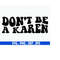 MR-6102023231548-dont-be-a-karen-svg-sarcastic-svg-offend-svg-petty-image-1.jpg