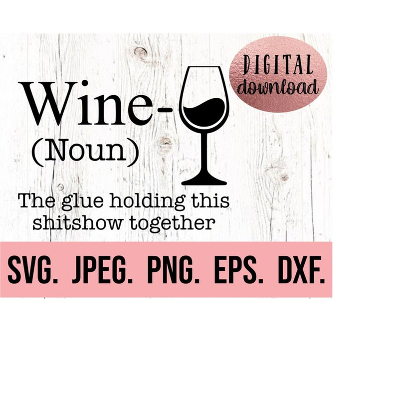 MR-6102023231752-wine-the-glue-holding-this-shitshow-together-svg-instant-image-1.jpg