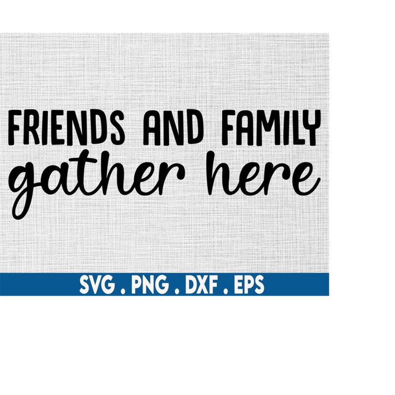 MR-6102023232617-friends-and-family-gather-here-svg-bless-this-home-welcome-image-1.jpg