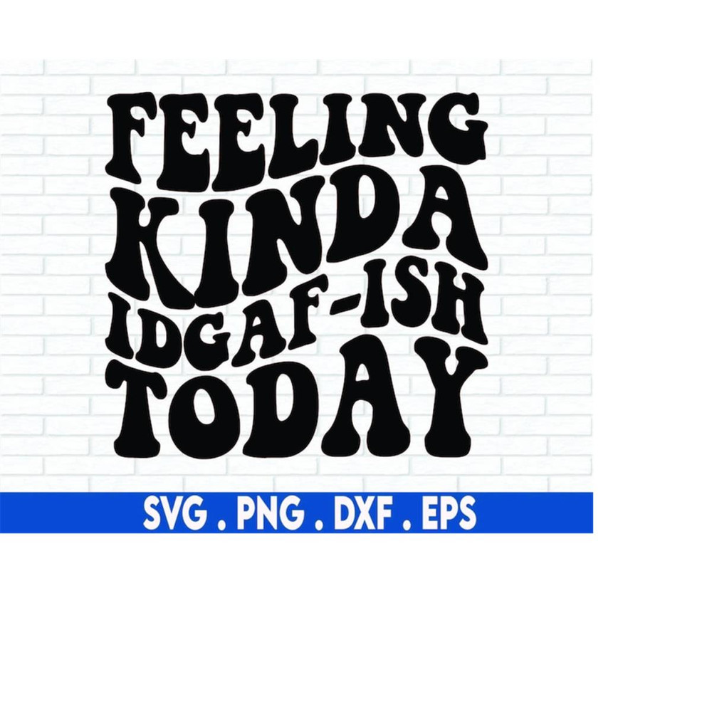 MR-610202323271-feeling-kinda-idgaf-ish-today-svg-idgaf-ish-svg-idgaf-svg-image-1.jpg