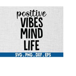 positive vibes mind life svg, manifest svg, mantra svg, sage svg, law of attraction svg, spiritual svg, affirmation svg,
