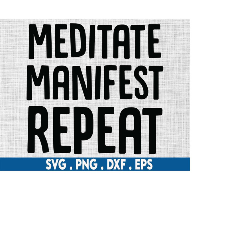 MR-6102023233624-meditate-svg-manifest-svg-meditate-manifest-repeat-svg-image-1.jpg
