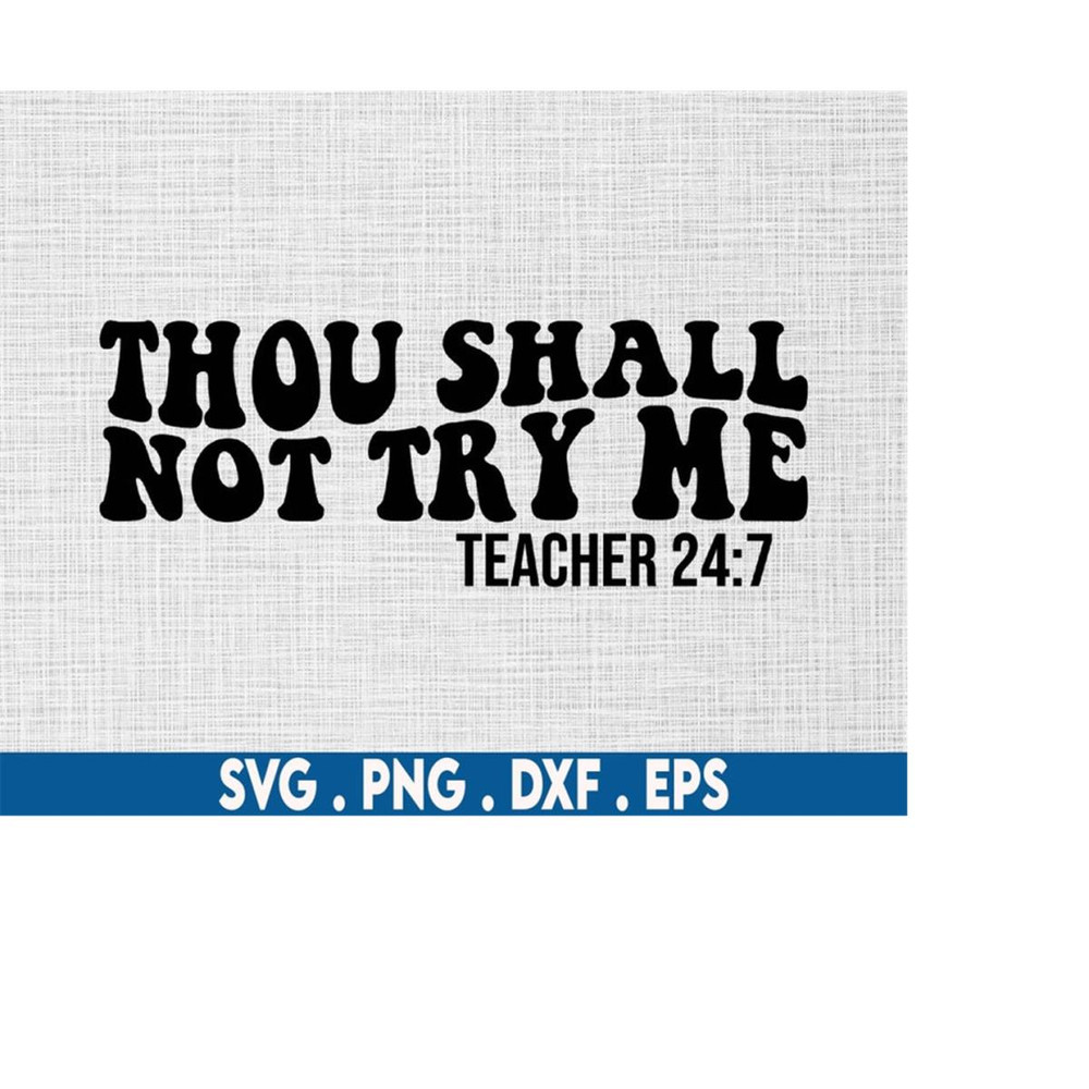 MR-6102023234631-thou-shall-not-try-me-svg-teacher-svg-teacher-shirt-svg-image-1.jpg