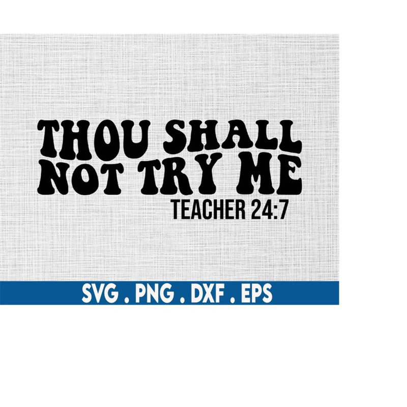 MR-6102023234631-thou-shall-not-try-me-svg-teacher-svg-teacher-shirt-svg-image-1.jpg