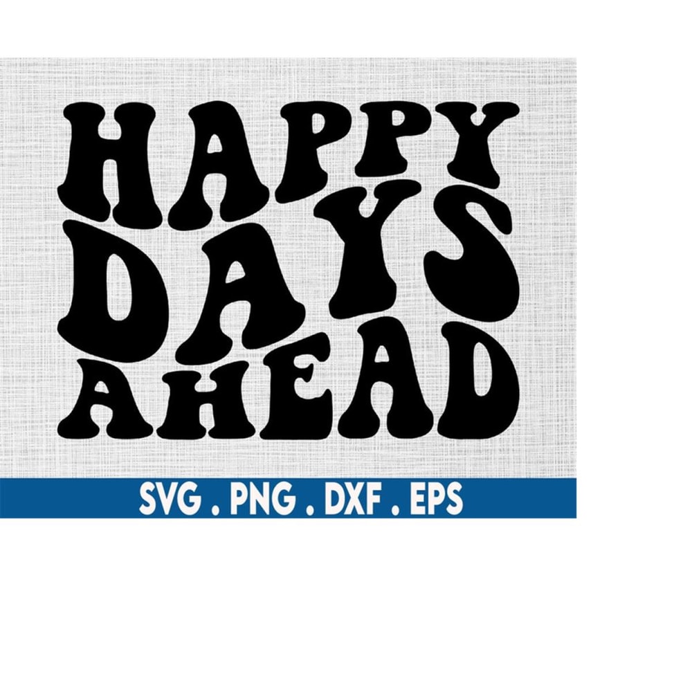 MR-6102023235124-happy-days-ahead-svg-positive-quote-svg-mantra-svg-cheery-image-1.jpg