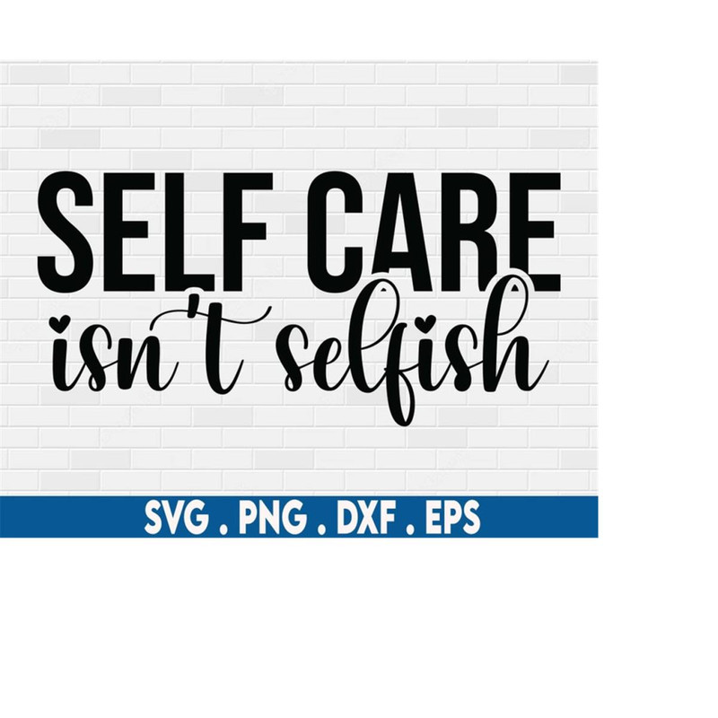 MR-6102023235312-self-care-svgself-love-svgself-care-isnt-selfish-image-1.jpg