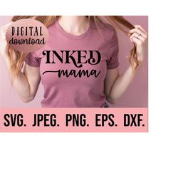 inked mama svg - tattoed mama png - cool moms have tattoos svg - instant download - cricut cut file - mothers day svg -