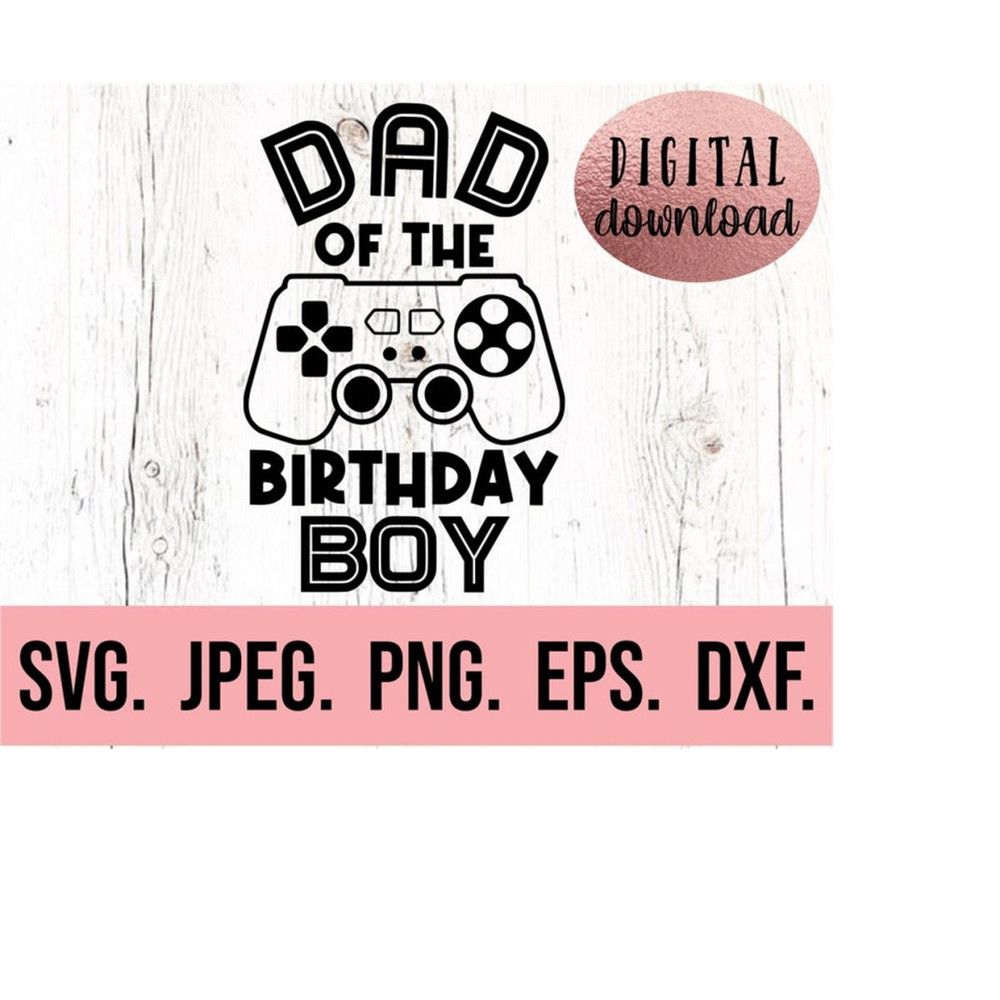 MR-6102023235848-dad-of-the-birthday-boy-svg-birthday-gamer-svg-instant-image-1.jpg