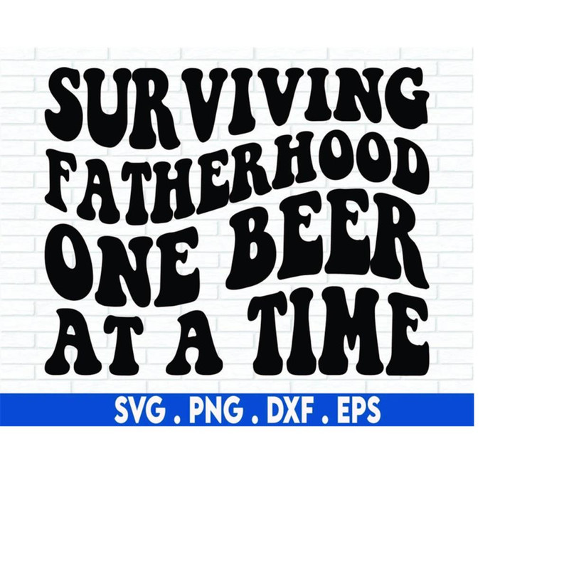MR-71020230121-surviving-fatherhood-one-beer-at-a-time-svg-fathers-day-image-1.jpg