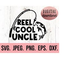 reel cool uncle - most loved uncle svg - uncle fishing clipart - best uncle ever - cricut cut file - instant download -