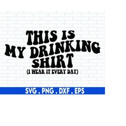 day drinking svg, this is my drinking shirt svg, beer svg, alcohol svg, funny wine svg, wine glass svg, beer mug svg, ch