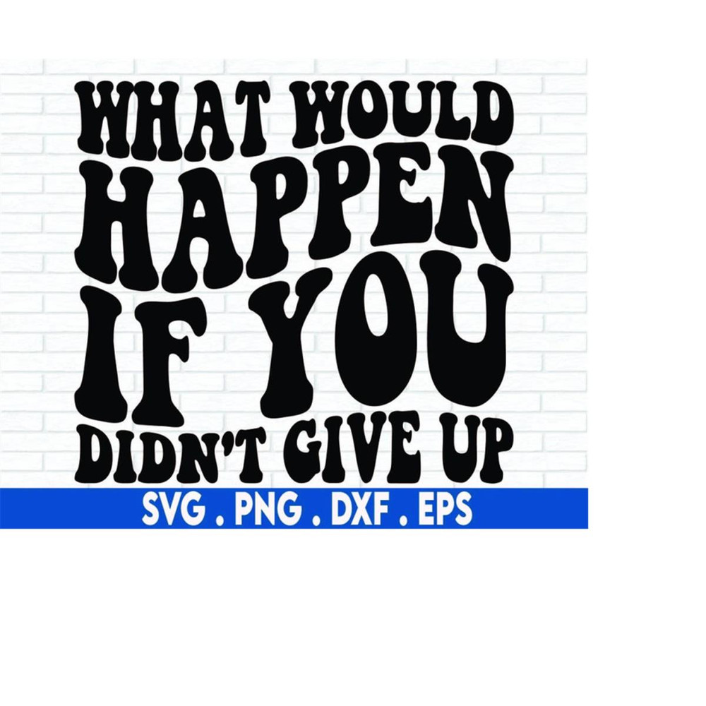 MR-71020230200-motivation-svg-encouraging-quote-svg-what-would-happen-if-image-1.jpg
