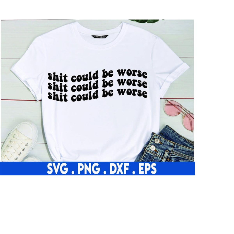 MR-710202302057-shit-could-be-worse-svg-rude-svg-offend-svg-piss-off-svg-image-1.jpg