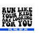 MR-71020230267-run-like-your-kids-are-looking-for-you-svgmom-quotes-svgmom-image-1.jpg