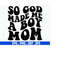 MR-710202303613-so-god-made-me-a-boy-mom-svg-boy-mom-svg-mom-life-svg-boy-image-1.jpg