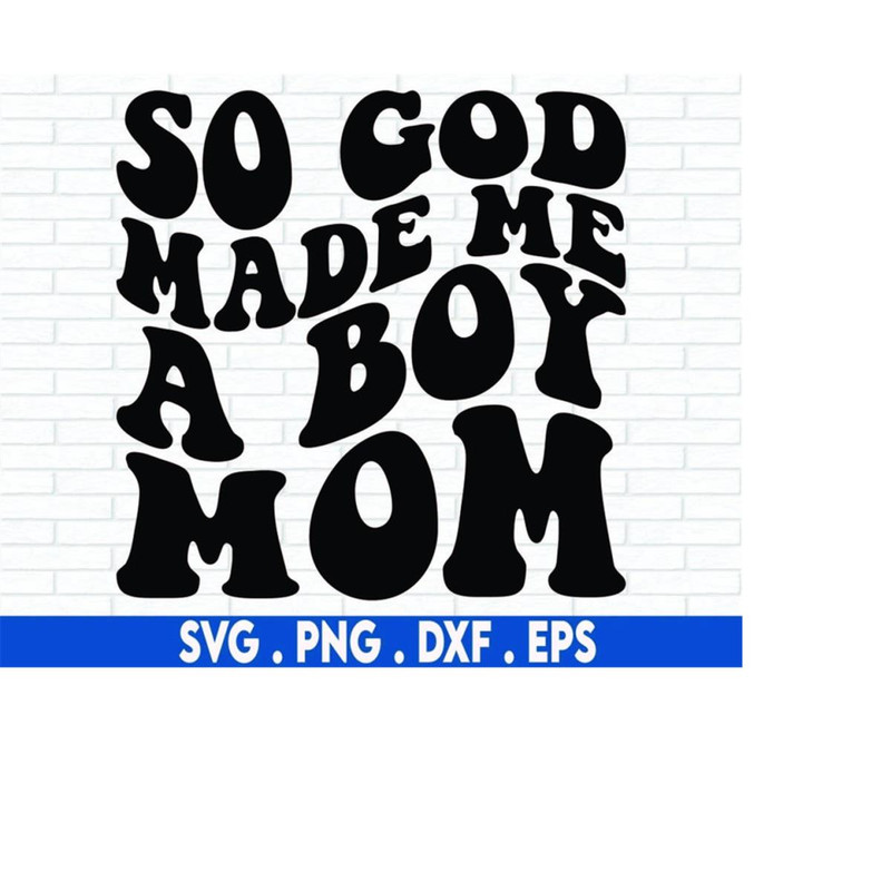 MR-710202303613-so-god-made-me-a-boy-mom-svg-boy-mom-svg-mom-life-svg-boy-image-1.jpg