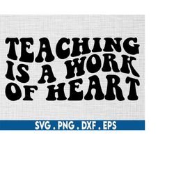 teaching is a work of heart svg, teacher svg, teacher life svg, teacher quotes svg, teaching svg, funny teacher svg, tea