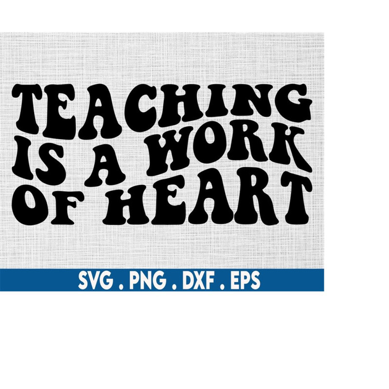 MR-710202303933-teaching-is-a-work-of-heart-svg-teacher-svg-teacher-life-image-1.jpg