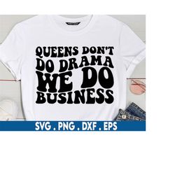 queens don't do drama svg, entrepreneur svg, girl boss svg, boss svg, small business svg, motivational svg, feminist svg