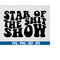 MR-71020230407-star-of-the-shit-show-svg-drunk-svg-profanity-svg-swear-image-1.jpg