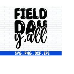 field day y'all svg, field day svg, school fun day svg, last day of school svg, kids graduation shirt svg, png, files fo