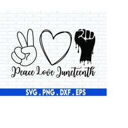 juneteenth svg, fist svg, black history svg, peace love juneteenth shirt svg, png, svg files for cricut, sublimation des