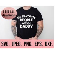 my favorite people call me daddy svg - most loved daddy - fathers day svg - dad cricut cut file - instant download - dad