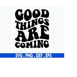 good things are coming png, mental health png, self love png, retro png, positive png sublimation design