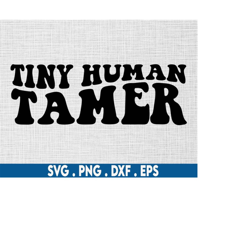 MR-710202305252-tiny-human-tamer-svgteaching-svgteacher-life-svg-mom-life-image-1.jpg